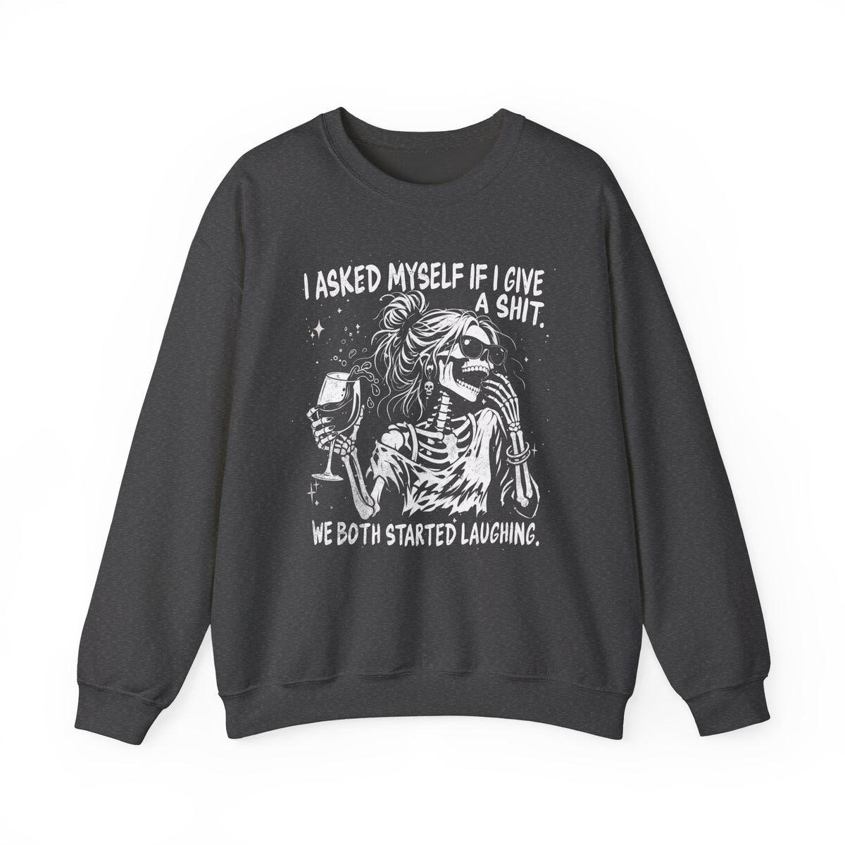 I Asked Myself If I Give a Shit - Sweatshirt
