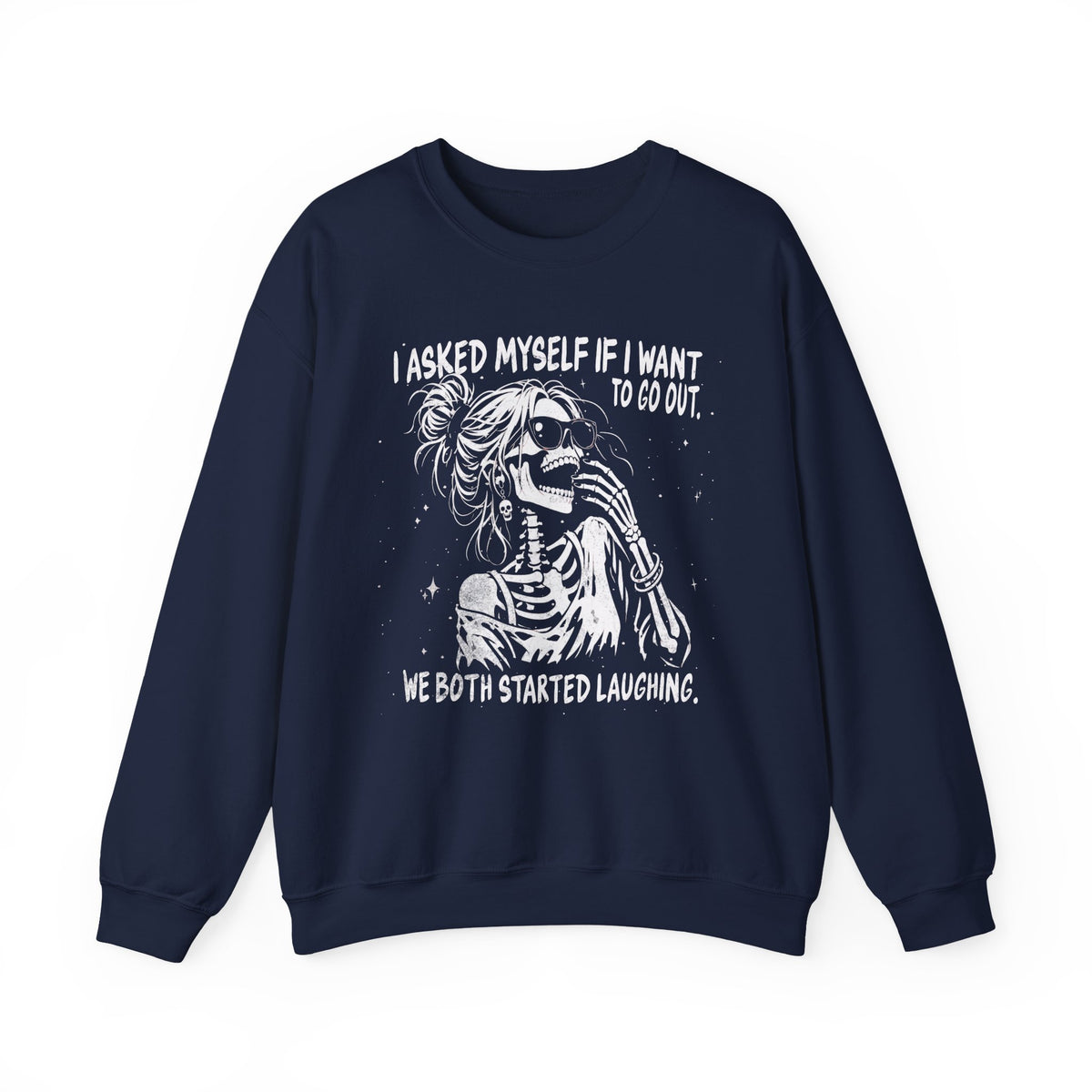 I Asked Myself If I Want to Go Out - Sweatshirt