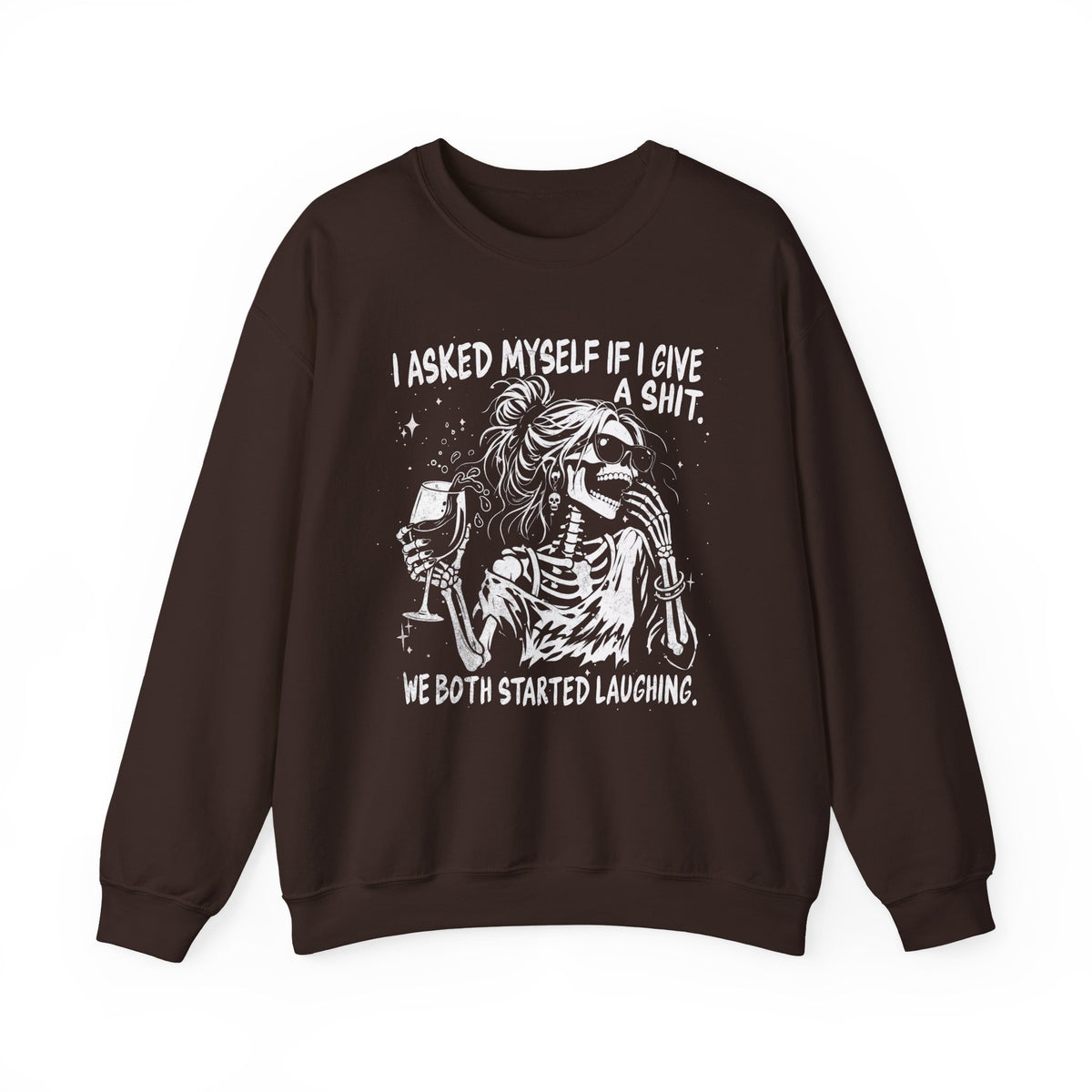I Asked Myself If I Give a Shit - Sweatshirt