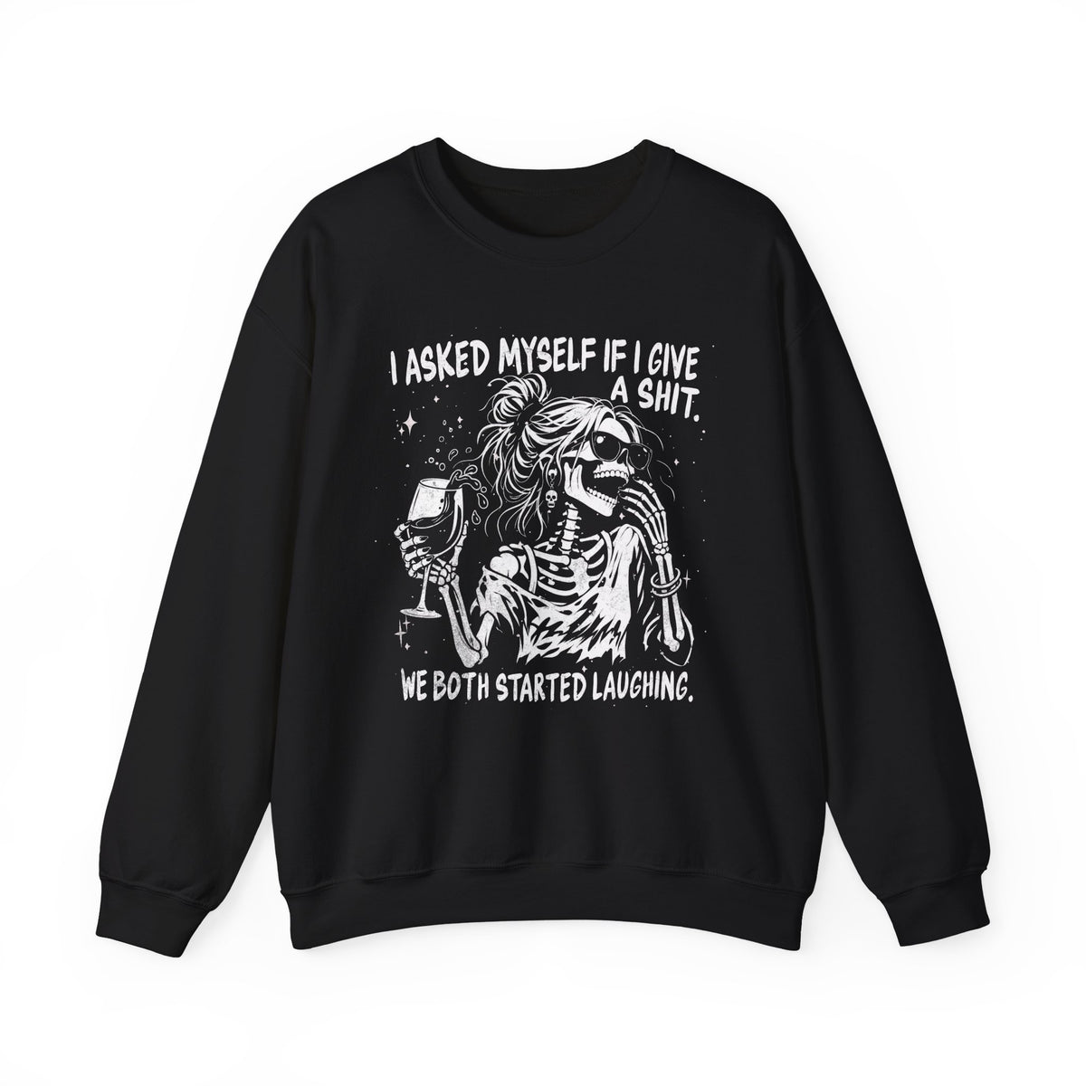 I Asked Myself If I Give a Shit - Sweatshirt