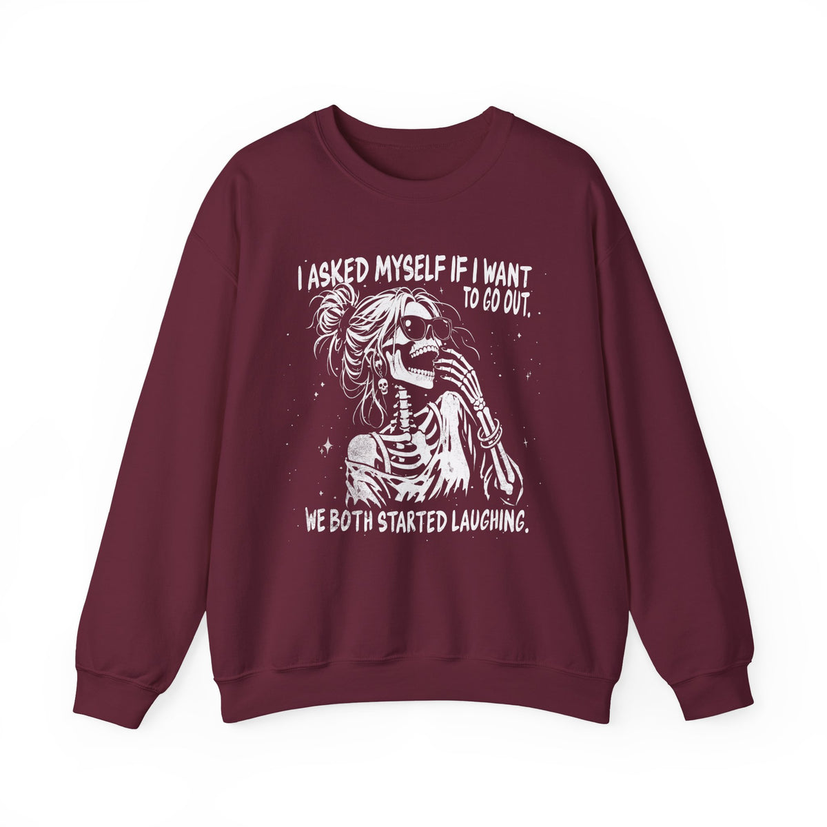I Asked Myself If I Want to Go Out - Sweatshirt