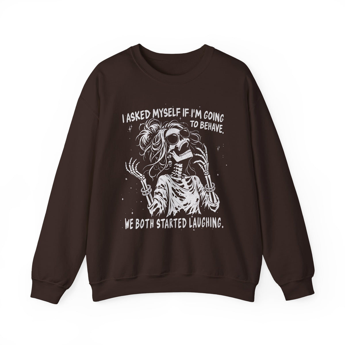 I Asked Myself If I'm Going to Behave - Sweatshirt