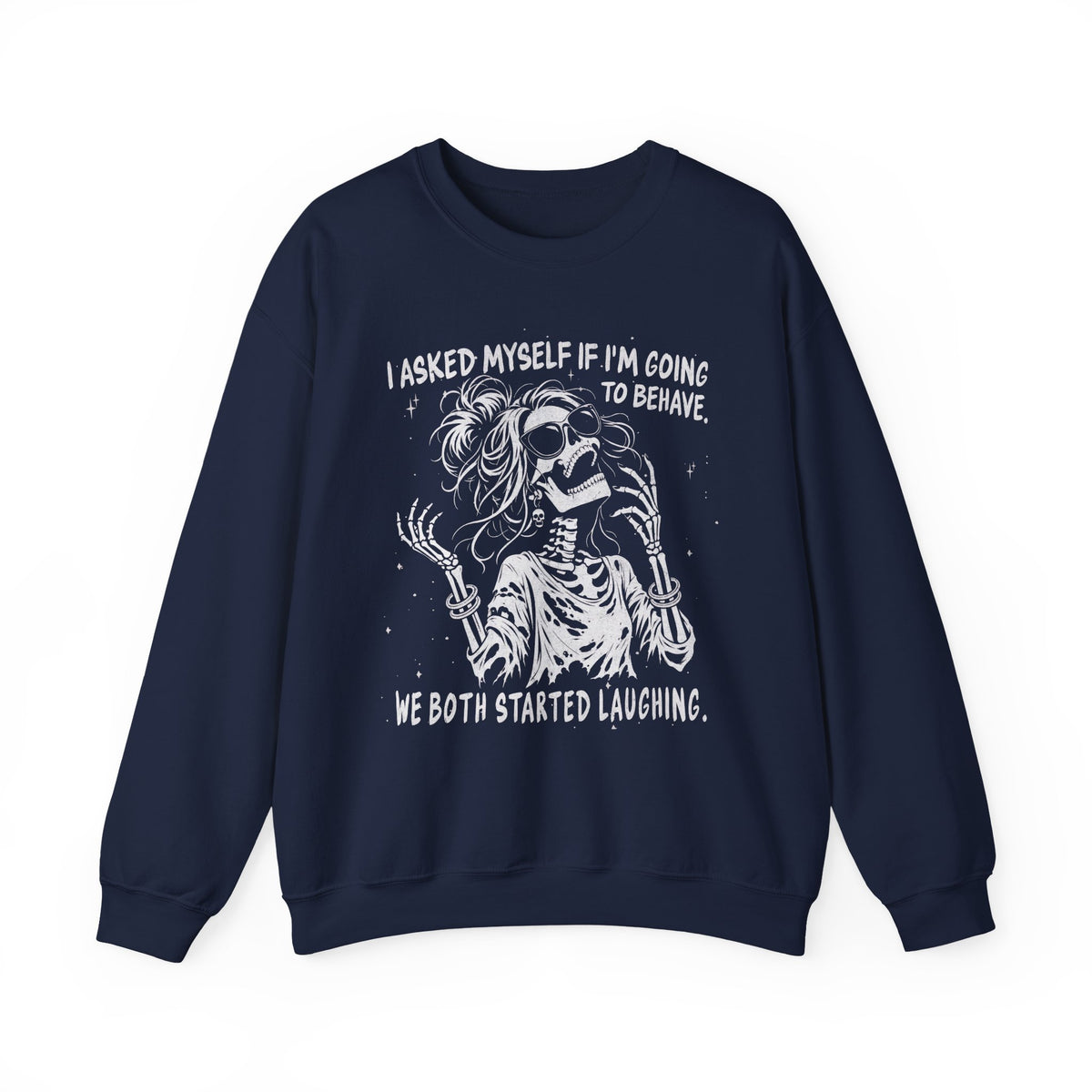 I Asked Myself If I'm Going to Behave - Sweatshirt