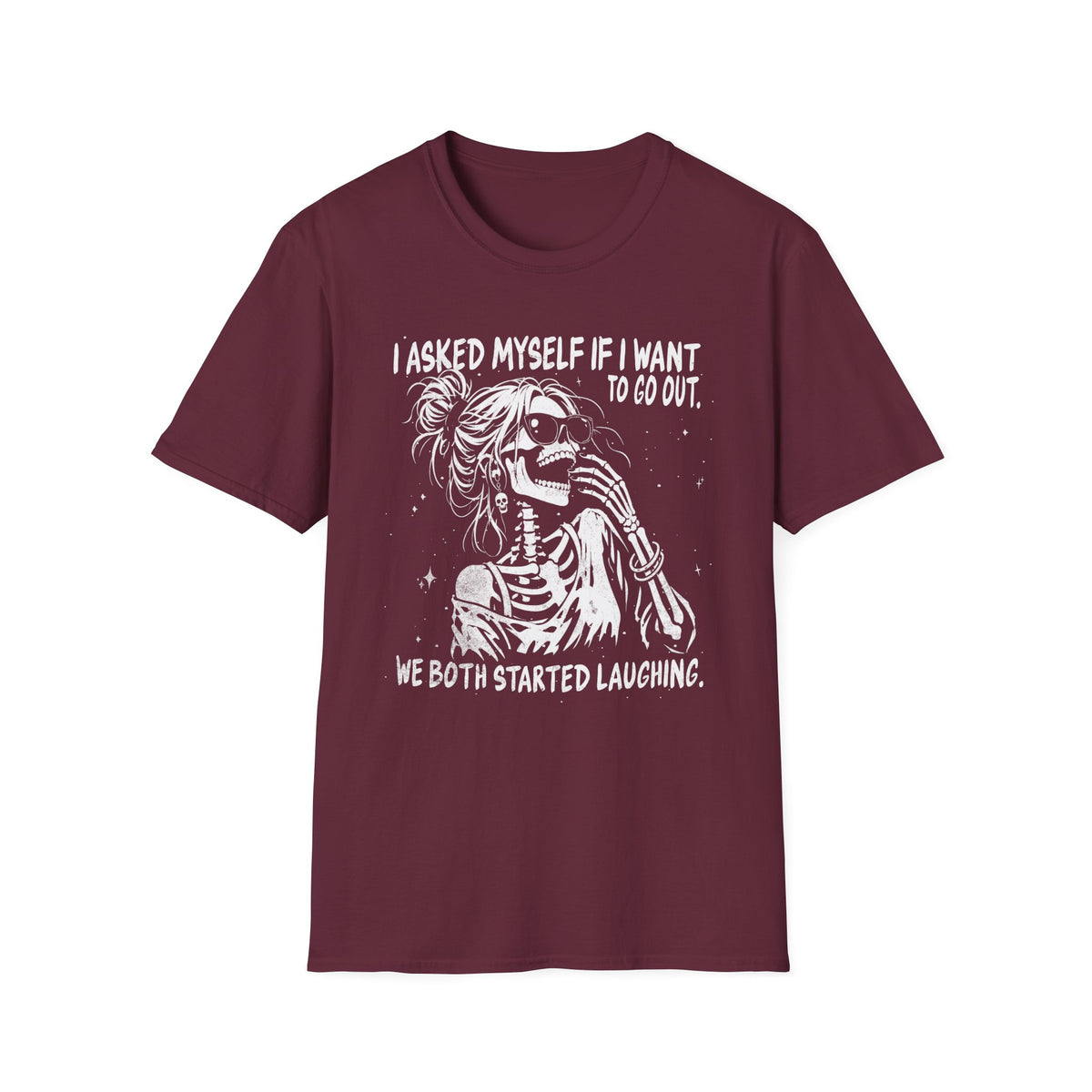 I Asked Myself If I Want to Go Out - T-Shirt