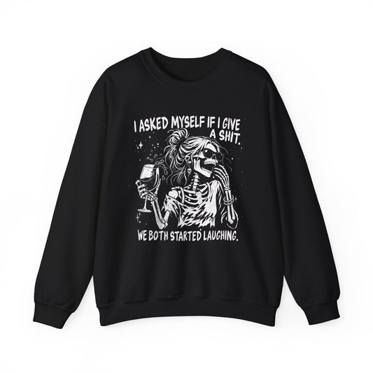 I Asked Myself If I Give a Shit - Sweatshirt