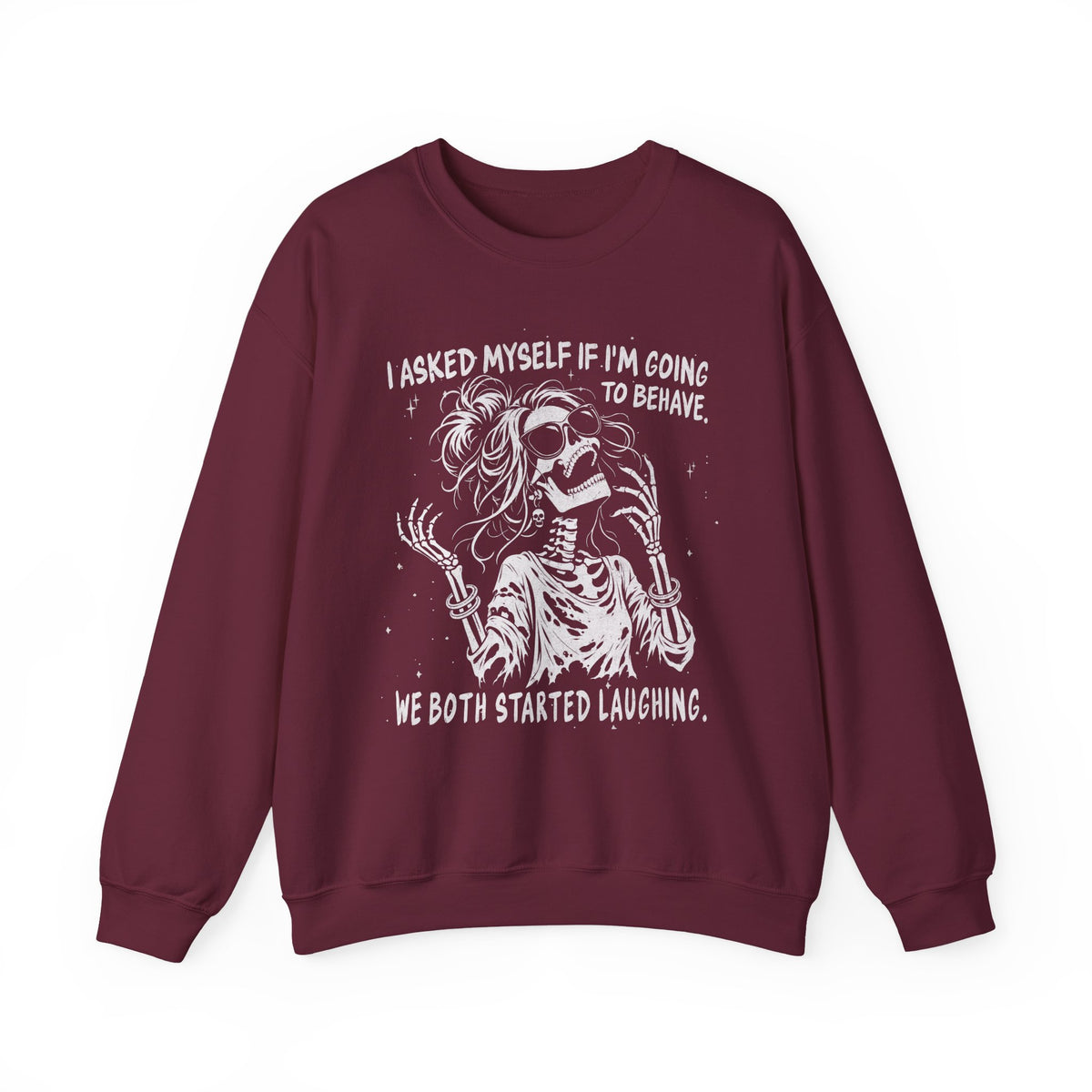 I Asked Myself If I'm Going to Behave - Sweatshirt