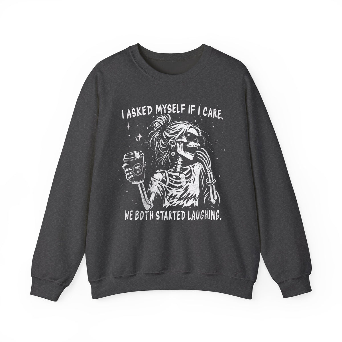 I Asked Myself If I Care - Sweatshirt