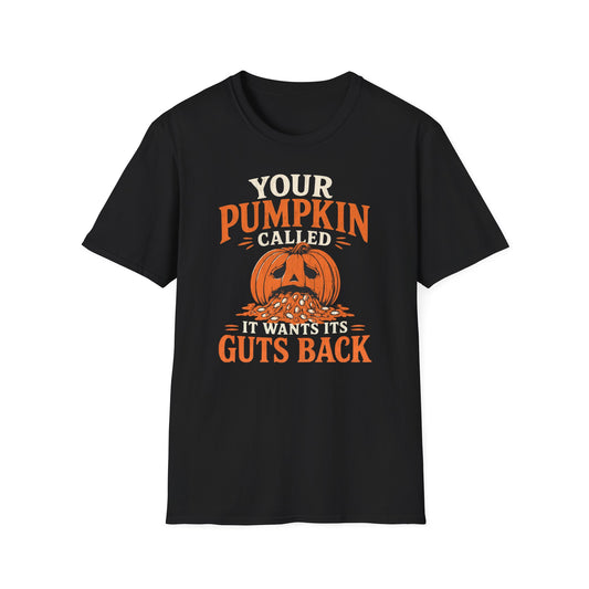 Your Pumpkin Called - T-Shirt