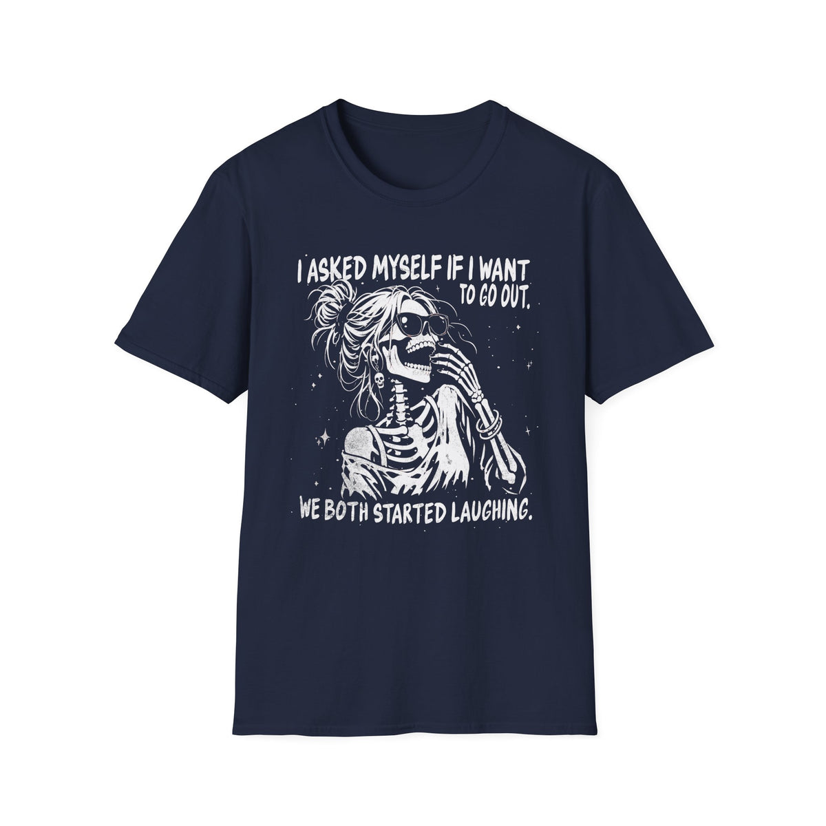 I Asked Myself If I Want to Go Out - T-Shirt